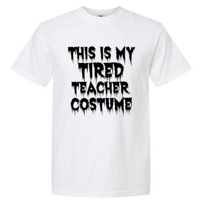 This Is My Tired Teacher Costume Halloween Educator Garment-Dyed Heavyweight T-Shirt