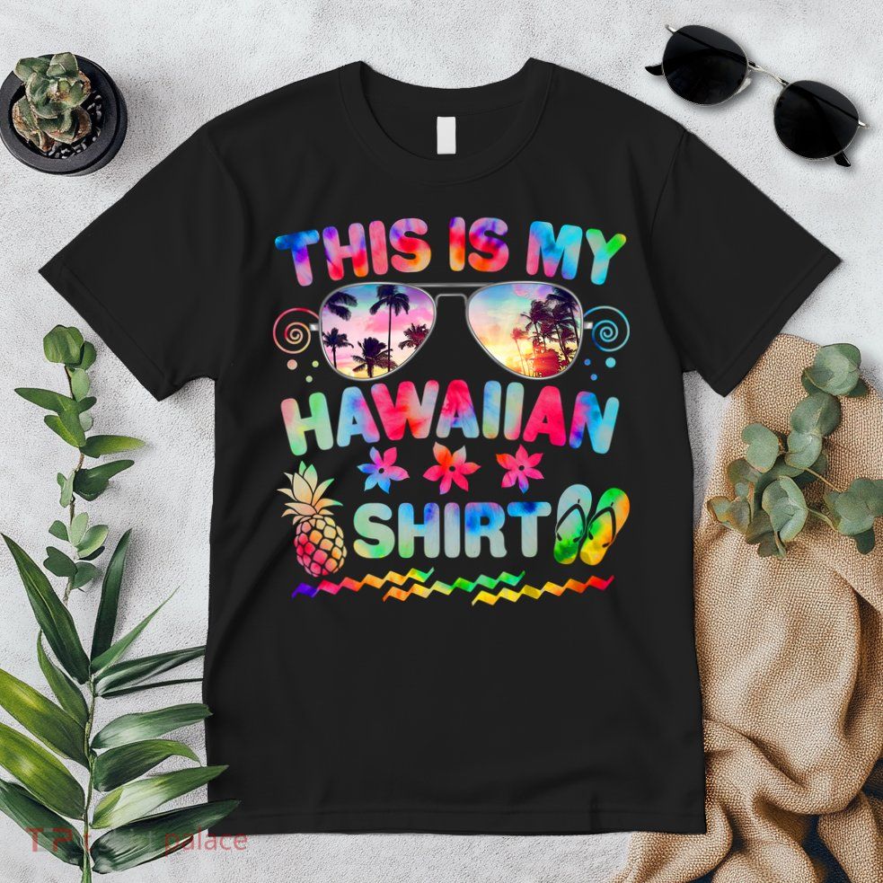 This Is My Hawaiian Shirt Tie Dye Sunglasses Premium T-Shirt