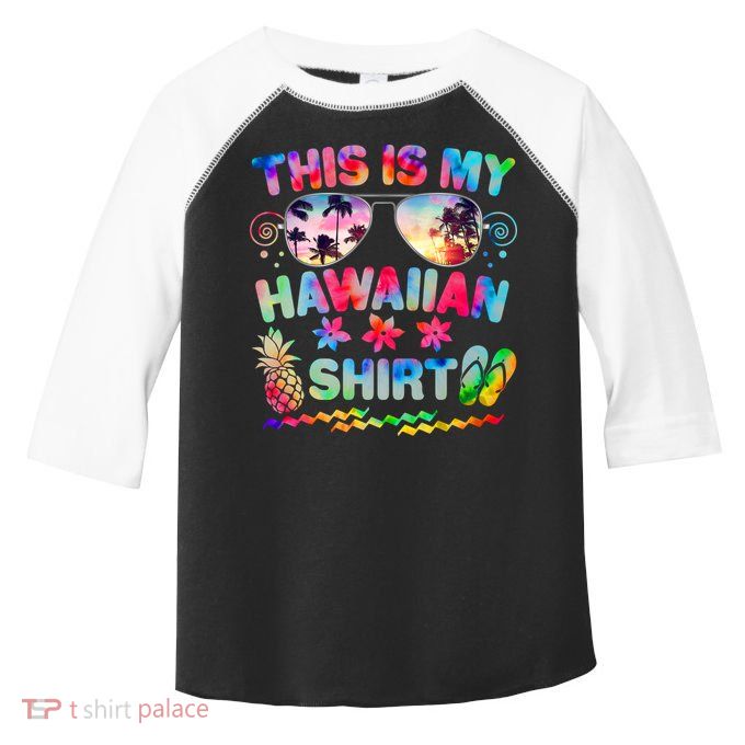 This Is My Hawaiian Shirt Tie Dye Sunglasses Toddler Fine Jersey T-Shirt
