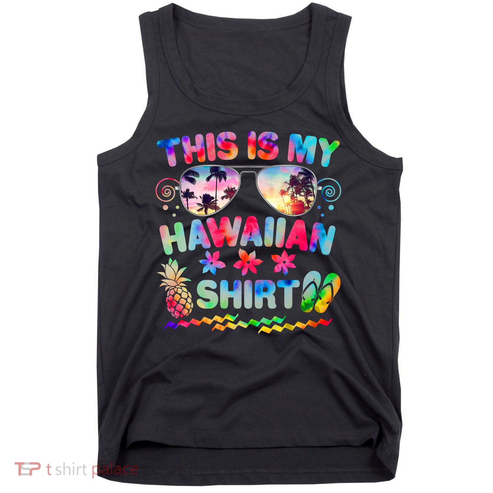 This Is My Hawaiian Shirt Tie Dye Sunglasses Tank Top