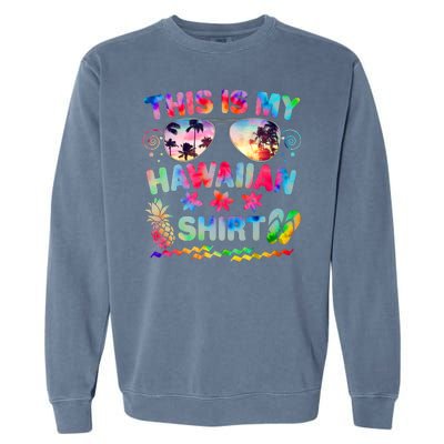 This Is My Hawaiian Shirt Tie Dye Sunglasses Garment-Dyed Sweatshirt