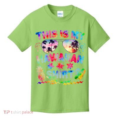 This Is My Hawaiian Shirt Tie Dye Sunglasses Kids T-Shirt