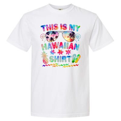 This Is My Hawaiian Shirt Tie Dye Sunglasses Garment-Dyed Heavyweight T-Shirt