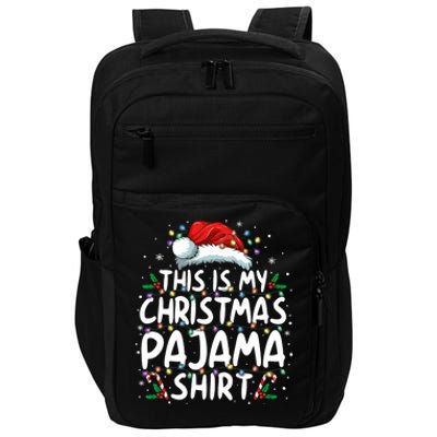 This Is My Christmas Pajama Funny Xmas Pjs Impact Tech Backpack