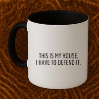 This Is My House. I Have To Defend It. Funny Christmas Sayings Mug