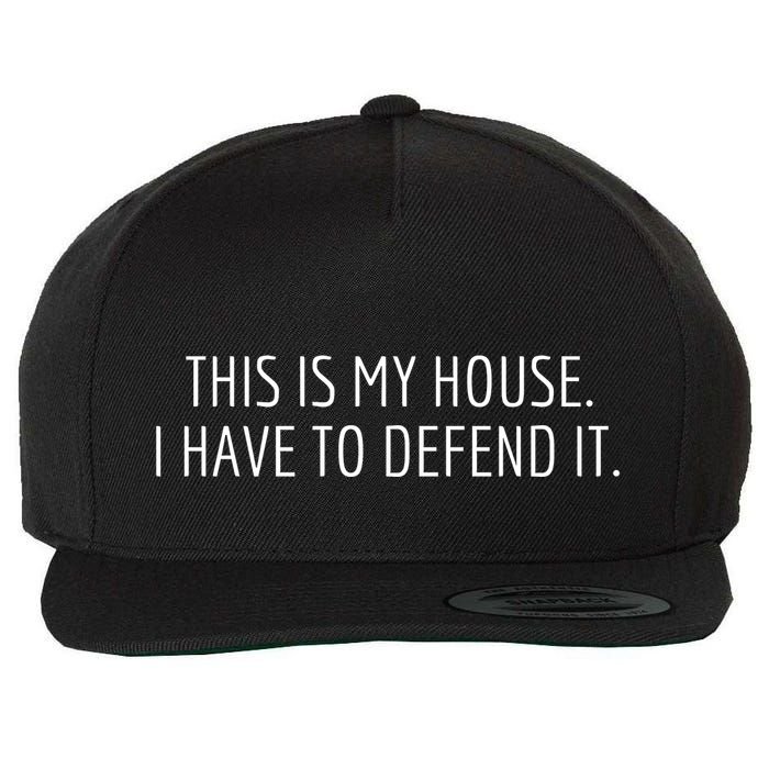 This Is My House. I Have To Defend It. Funny Christmas Sayings Wool Snapback Cap