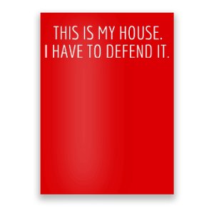 This Is My House. I Have To Defend It. Funny Christmas Sayings Poster