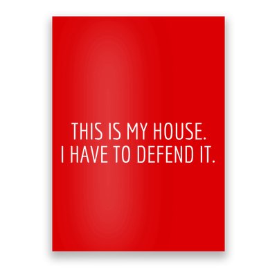 This Is My House. I Have To Defend It. Funny Christmas Sayings Poster