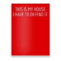 This Is My House. I Have To Defend It. Funny Christmas Sayings Poster