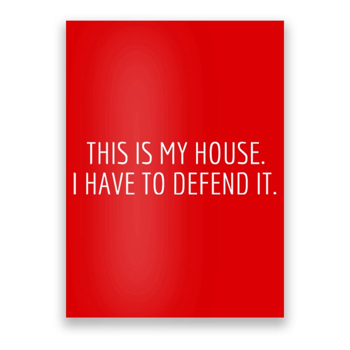 This Is My House. I Have To Defend It. Funny Christmas Sayings Poster