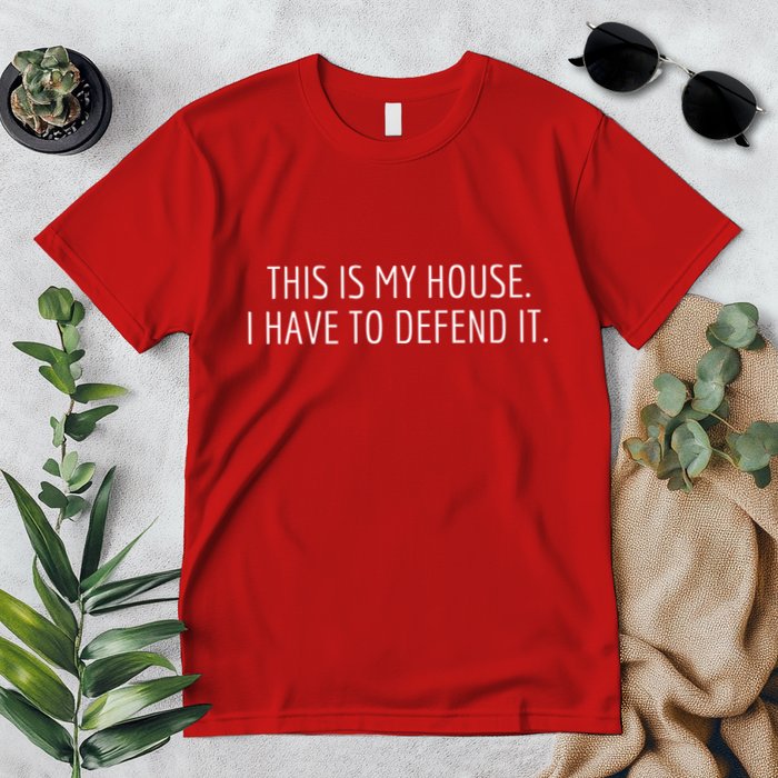 This Is My House. I Have To Defend It. Funny Christmas Sayings Premium T-Shirt