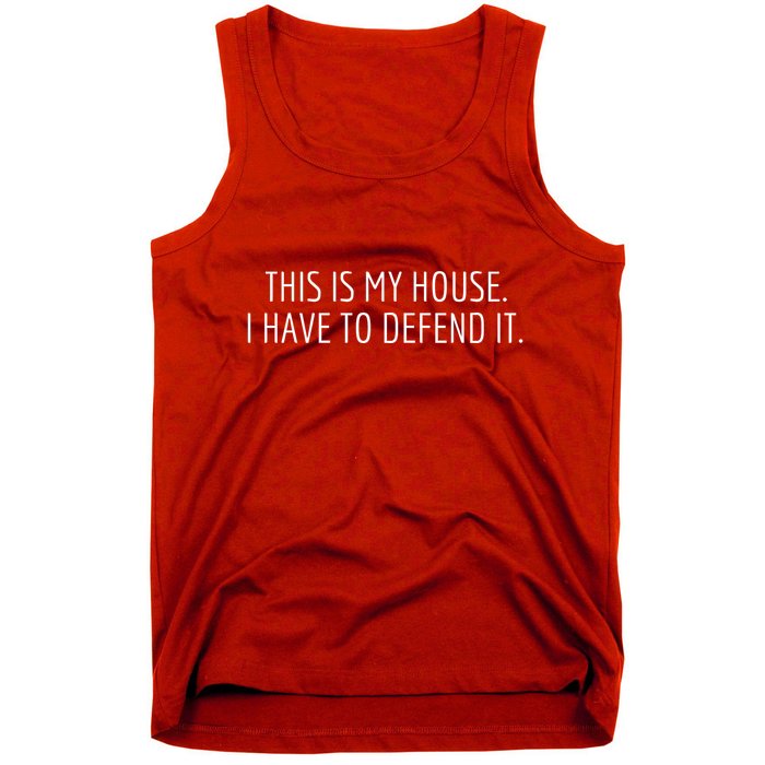 This Is My House. I Have To Defend It. Funny Christmas Sayings Tank Top