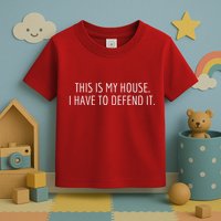 This Is My House. I Have To Defend It. Funny Christmas Sayings Toddler T-Shirt
