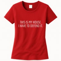 This Is My House. I Have To Defend It. Funny Christmas Sayings Womens T-Shirt