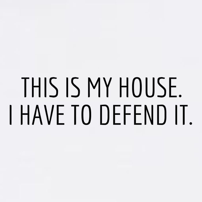 This Is My House. I Have To Defend It. Funny Christmas Sayings Garment-Dyed Sweatshirt