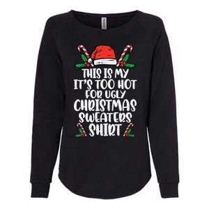 This Is My It's Too Hot For Ugly Christmas Sweaters Womens California Wash Sweatshirt