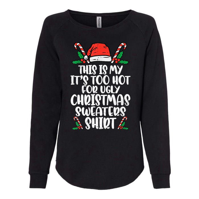 This Is My It's Too Hot For Ugly Christmas Sweaters Womens California Wash Sweatshirt