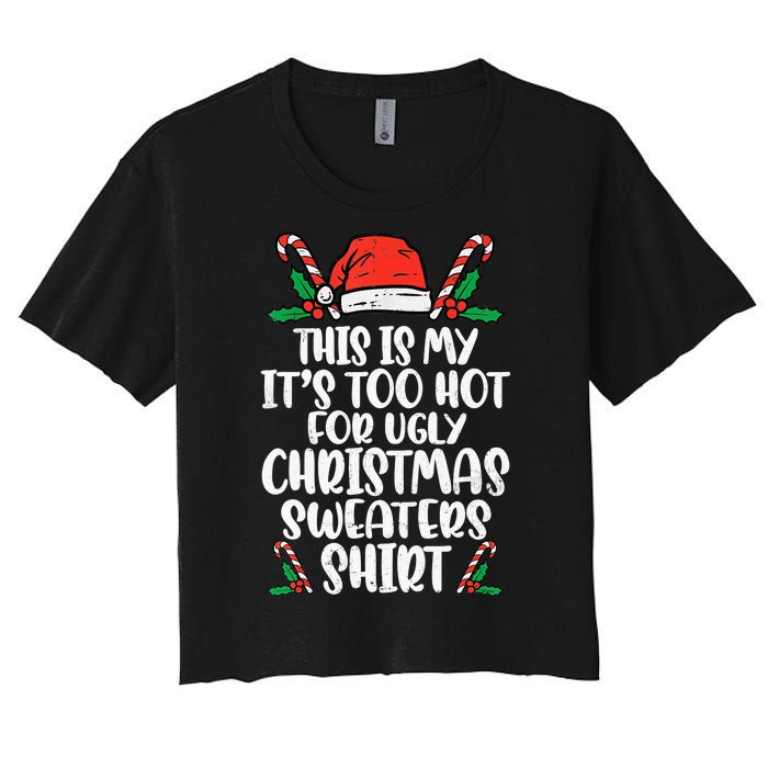 This Is My It's Too Hot For Ugly Christmas Sweaters Women's Crop Top Tee