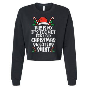 This Is My It's Too Hot For Ugly Christmas Sweaters Cropped Pullover Crew