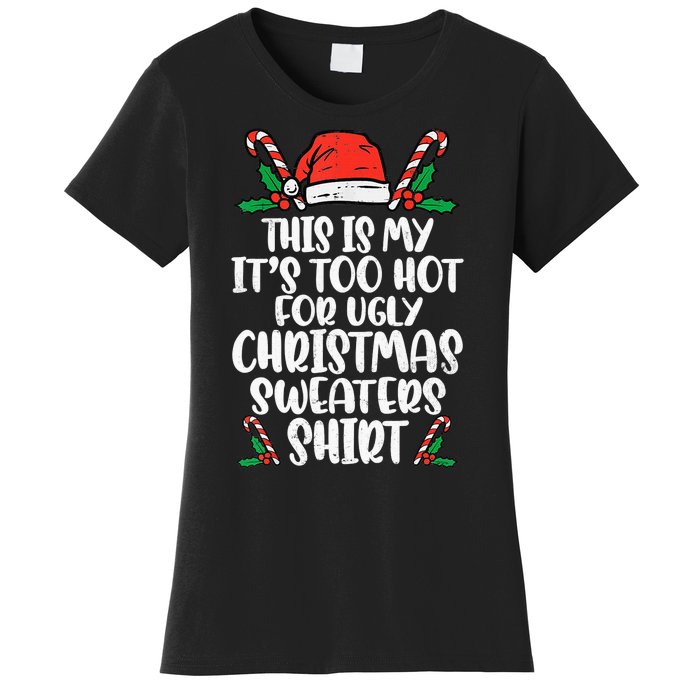 This Is My It's Too Hot For Ugly Christmas Sweaters Women's T-Shirt