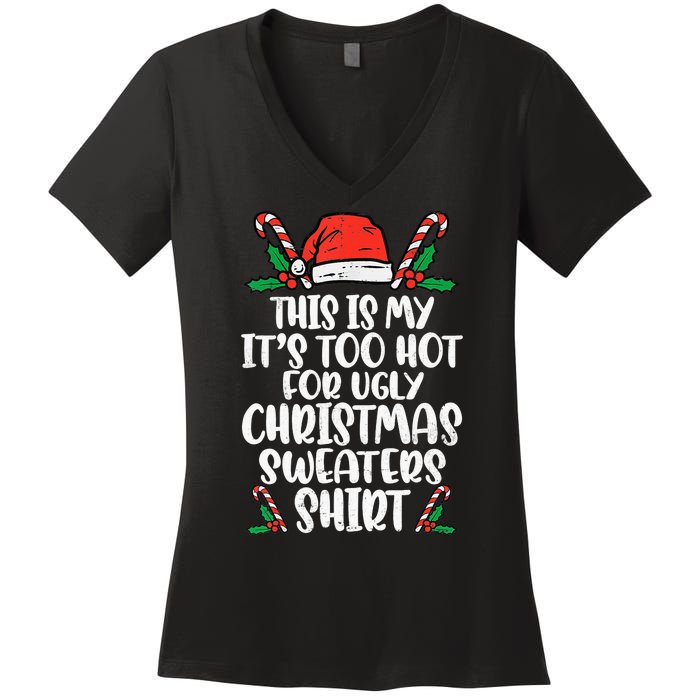 This Is My It's Too Hot For Ugly Christmas Sweaters Women's V-Neck T-Shirt