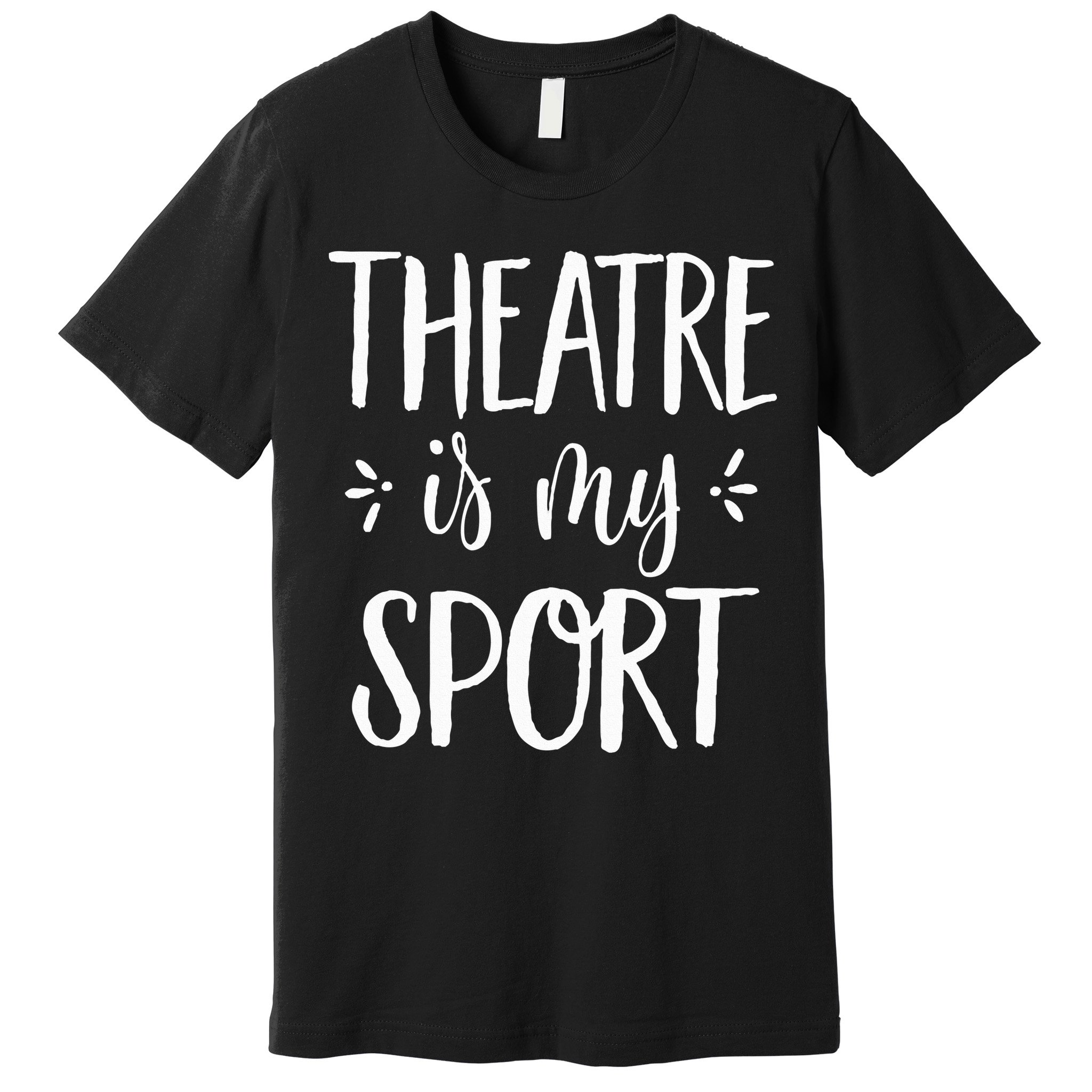 Theatre Is My Sport Theatre Gifts For Musical Actors Premium T-Shirt
