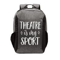 Theatre Is My Sport Theatre Gifts For Musical Actors Vector Backpack