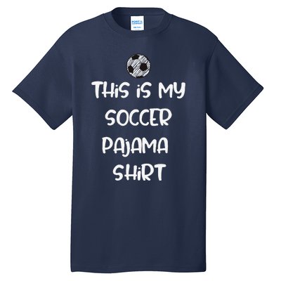 This Is My Soccer Pajama For Players Teens Tall T-Shirt