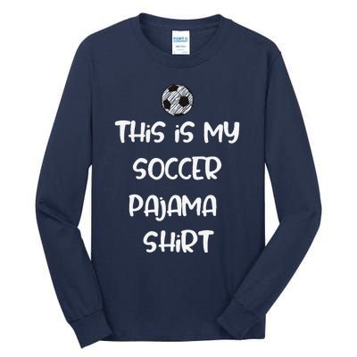 This Is My Soccer Pajama For Players Teens Tall Long Sleeve T-Shirt