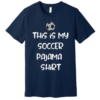 This Is My Soccer Pajama For Players Teens Premium T-Shirt