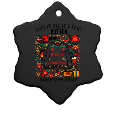 This Is My ItS Too Hot For Ugly Christmas Sweaters Ceramic Star Ornament