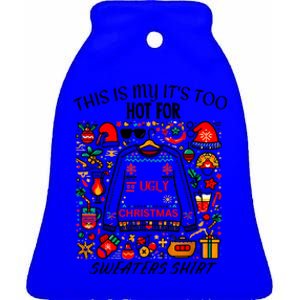 This Is My ItS Too Hot For Ugly Christmas Sweaters Ceramic Bell Ornament