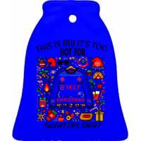 This Is My ItS Too Hot For Ugly Christmas Sweaters Ceramic Bell Ornament