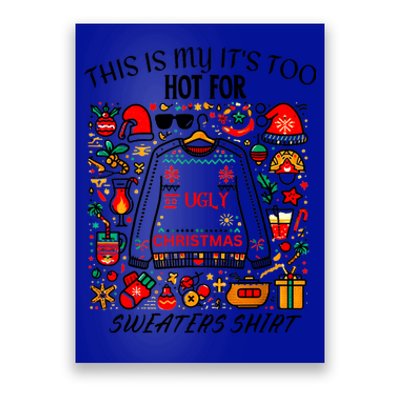 This Is My ItS Too Hot For Ugly Christmas Sweaters Poster