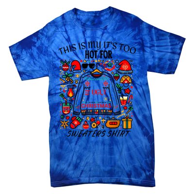 This Is My ItS Too Hot For Ugly Christmas Sweaters Tie-Dye T-Shirt