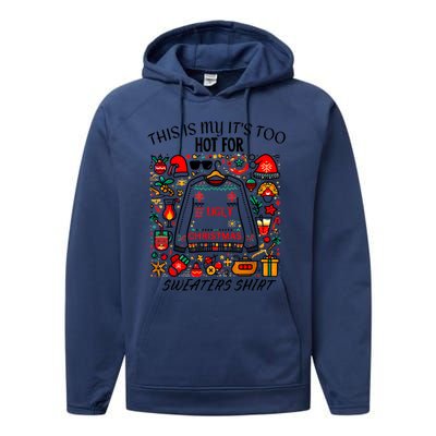 This Is My ItS Too Hot For Ugly Christmas Sweaters Performance Fleece Hoodie