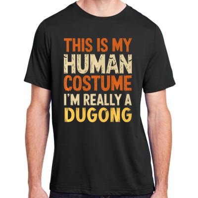 This Is My Human Costume IM Really A Dugong Halloween Adult ChromaSoft Performance T-Shirt