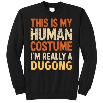 This Is My Human Costume IM Really A Dugong Halloween Tall Sweatshirt