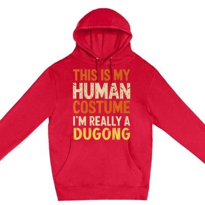 This Is My Human Costume IM Really A Dugong Halloween Premium Pullover Hoodie