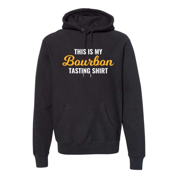 This Is My Bourbon Tasting For Bartender Whiskey Lover Premium Hoodie