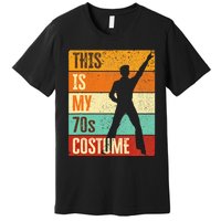 This Is My 70s Costume 70s Outfit 1970s Disco Premium T-Shirt