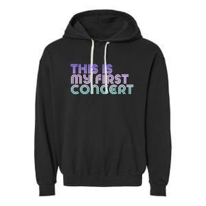 This Is My First Concert Garment-Dyed Fleece Hoodie