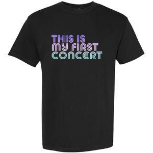 This Is My First Concert Garment-Dyed Heavyweight T-Shirt