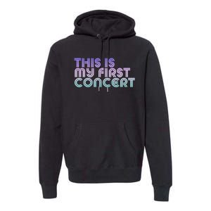 This Is My First Concert Premium Hoodie