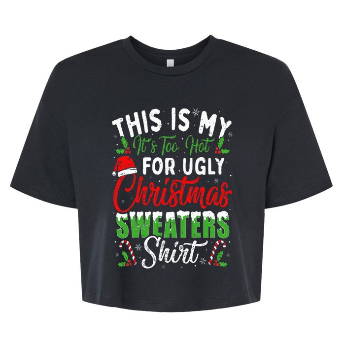 This Is My It's Too Hot For Ugly Christmas Sweaters Funny Bella+Canvas Jersey Crop Tee