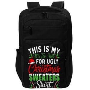 This Is My It's Too Hot For Ugly Christmas Sweaters Funny Impact Tech Backpack