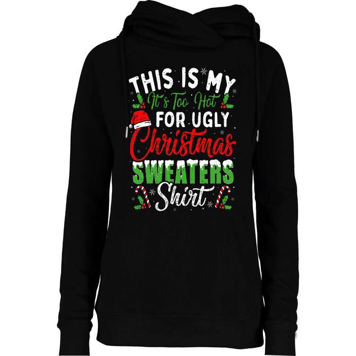 This Is My It's Too Hot For Ugly Christmas Sweaters Funny Womens Funnel Neck Pullover Hood