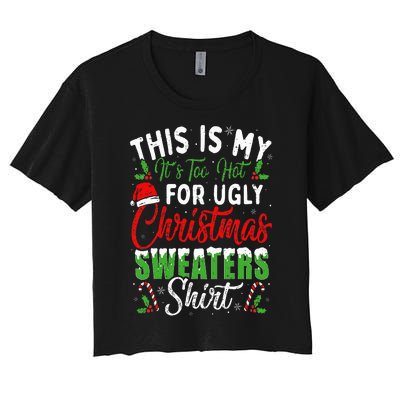 This Is My It's Too Hot For Ugly Christmas Sweaters Funny Women's Crop Top Tee