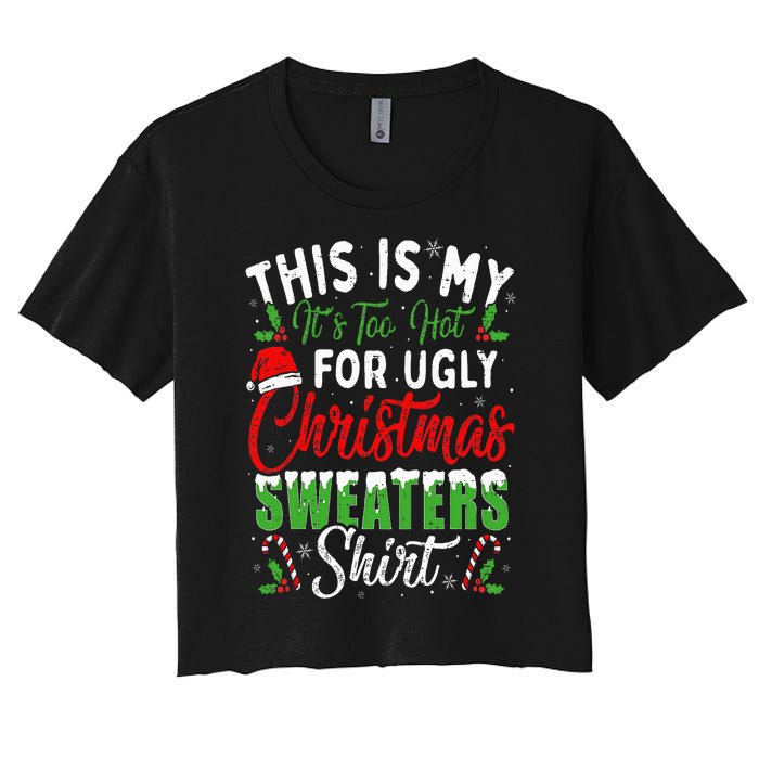 This Is My It's Too Hot For Ugly Christmas Sweaters Funny Women's Crop Top Tee