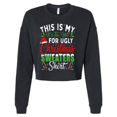 This Is My It's Too Hot For Ugly Christmas Sweaters Funny Cropped Pullover Crew